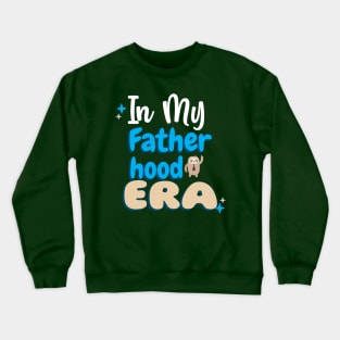 In My Fatherhood Era Crewneck Sweatshirt